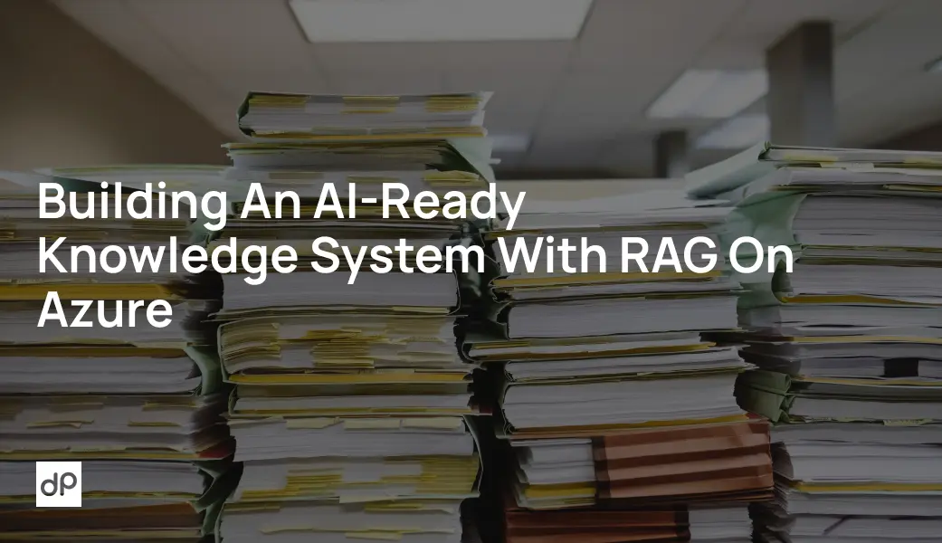 Building an AI-Ready Knowledge System with RAG on Azure
